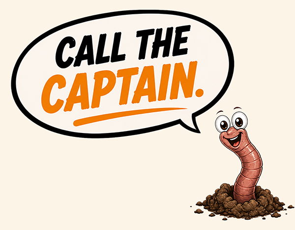 Worm says Call the Captain